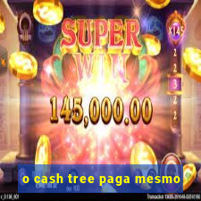 o cash tree paga mesmo